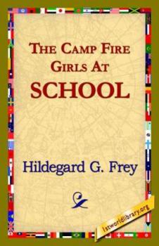 The Camp Fire Girls at School; or, The Wohelo Weavers - Book #2 of the Camp Fire Girls