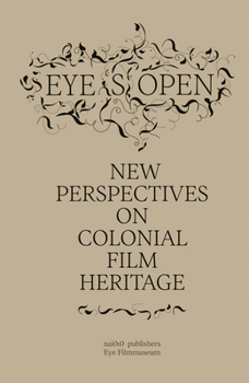 Hardcover Eye(s) Open: New Perspectives on Film Heritage from Colonial Times Book