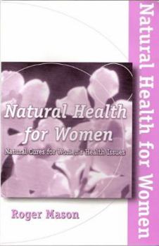 Paperback Natural Health for Women: Natural Cures for Women's Health Issues Book