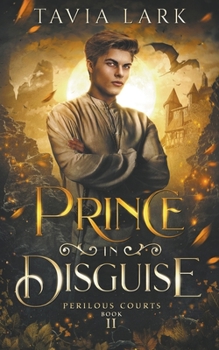 Prince in Disguise - Book #2 of the Perilous Courts