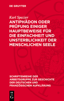 Hardcover Antiphädon Oder Prüfung Einiger Hauptbeweise Für Die Einfachheit Und Unsterblichkeit Der Menschlichen Seele: 1785 [German] Book