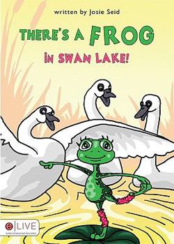Paperback There's a Frog in Swan Lake! Book