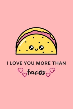 I love you more than tacos: Line writing journal for couples who love tacos. Great gift for your pratner.
