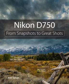 Paperback Nikon D750: From Snapshots to Great Shots Book