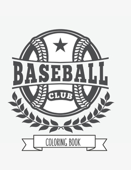 Baseball Coloring Book: Basketball Gifts for Toddlers, Kids ages 4-8, Girls Ages 8-12 or Adult Relaxation Sport Stress Relief Birthday Coloring Book Made in USA