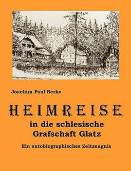 Paperback Heimreise in die schlesische Grafschaft Glatz: Ein autobiographisches Zeitzeugnis [German] Book