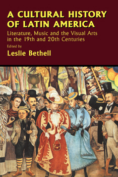 Paperback A Cultural History of Latin America: Literature, Music and the Visual Arts in the 19th and 20th Centuries Book