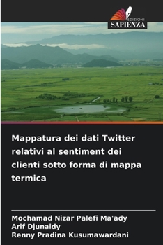 Mappatura dei dati Twitter relativi al sentiment dei clienti sotto forma di mappa termica (Italian Edition)