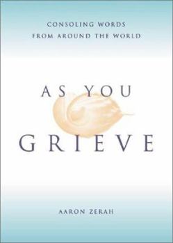 Paperback As You Grieve: Consoling Words from Around the World Book