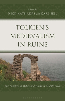 Hardcover Tolkien's Medievalism in Ruins: The Function of Relics and Ruins in Middle-Earth Book