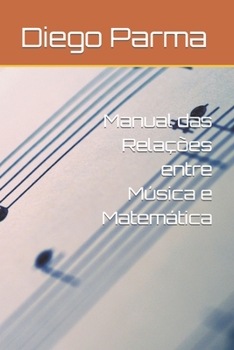 Paperback Manual das Relações entre Música e Matemática [Portuguese] Book