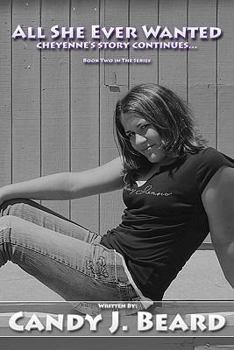 Paperback All She Ever Wanted: Cheyenne's Story Continues Book