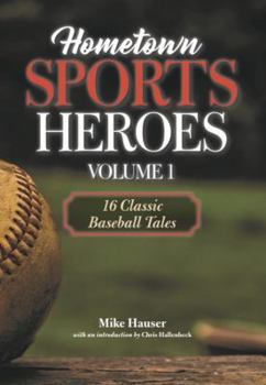 Paperback Hometown Sports Heroes, Vol. 1: 16 Classic Baseball Tales Book