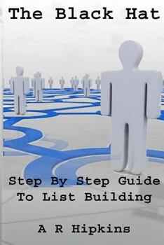 Paperback The Black Hat Step By Step Guide To List Building Book