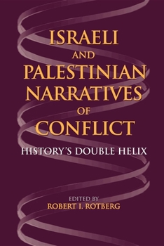 Israeli And Palestinian Narratives of Conflict: History's Double Helix (Indiana Series in Middle East Studies) - Book  of the Middle East Studies