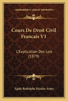 Paperback Cours De Droit Civil Francais V1: L'Explication Des Lois (1879) [French] Book