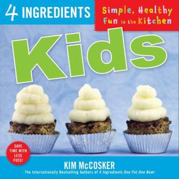 Paperback 4 Ingredients Kids: Simple, Healthy Fun in the Kitchen Book