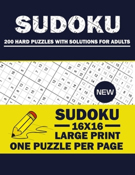 Paperback Sudoku 200 Hard Puzzles With Solutions For Adults: One Puzzle Per Page - 200 Hard Puzzles With Solutions (16x16) Advanced Sudoku Puzzles For Men, Wome [Large Print] Book