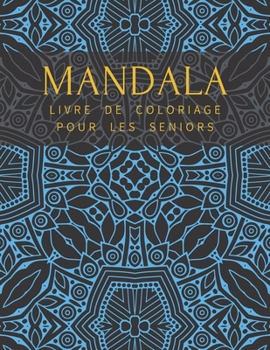 Paperback Mandala Livre De Coloriage Pour Les Seniors: Pour Adulte Anti Stress Colorier Magnifikques Se Détendre Haute Qualité [French] Book