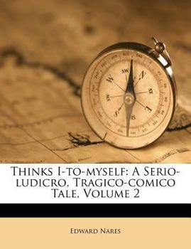 Paperback Thinks I-To-Myself: A Serio-Ludicro, Tragico-Comico Tale, Volume 2 Book
