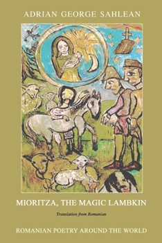 Mioritza, the Magic Lambkin: Translation from Romanian (Romanian Poetry Around the World)