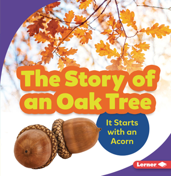 Paperback The Story of an Oak Tree: It Starts with an Acorn Book