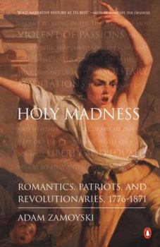 Paperback Holy Madness: Romantics, Patriots, and Revolutionaries, 1776-1871 Book