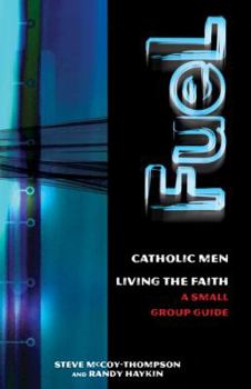 Paperback Fuel: Catholic Men, Loving the Faith; A Small Group Guide Book