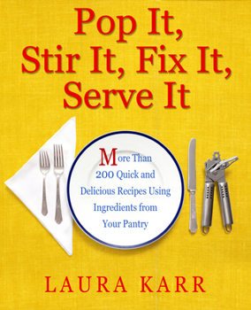 Paperback Pop It, Stir It, Fix It, Serve It: More Than 200 Quick and Delicious Recipes from Your Pantry Book