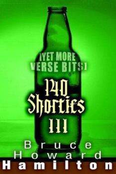 Paperback 140 Shorties III: [Yet More Verse Bits] Book