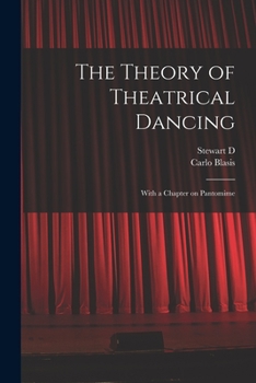 Paperback The Theory of Theatrical Dancing; With a Chapter on Pantomime Book