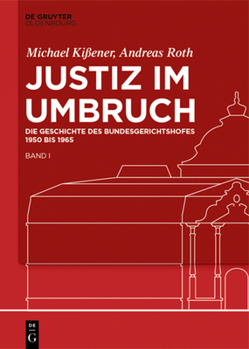 Hardcover Justiz Im Umbruch: Die Geschichte Des Bundesgerichtshofes 1950 Bis 1965 [German] Book