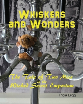 Paperback Whiskers and Wonders: The Tale of Two Mice at the Wicked Secret Emporium Book