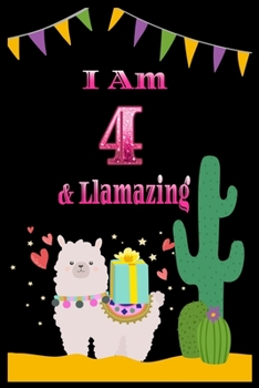 I am 4 & llamazing: 4 Years Old llamazing Journal Notebook for Kids, Birthday llamazing Journal for Girls / 4 Year Old Birthday Gift for Girls!/birthday gift journal 6x9  pages 110