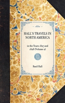 Hardcover HALL'S TRAVELS IN NORTH AMERICA in the Years 1827 and 1828 (Volume 2) Book