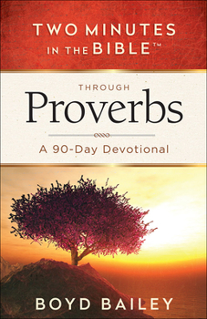 Paperback Two Minutes in the Bible Through Proverbs: A 90-Day Devotional Book