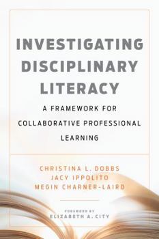 Paperback Investigating Disciplinary Literacy: A Framework for Collaborative Professional Learning Book