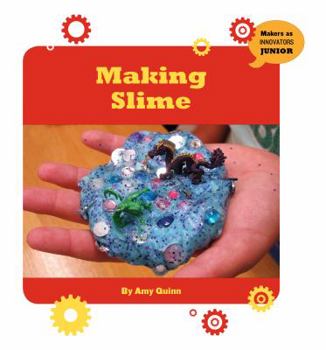 Making Slime - Book  of the Makers as Innovators Junior