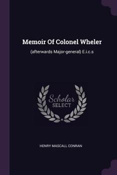 Paperback Memoir Of Colonel Wheler: (afterwards Major-general) E.i.c.s Book