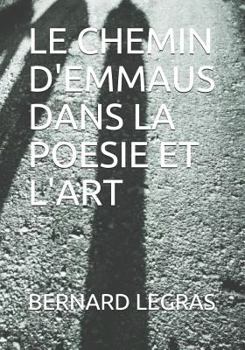 Paperback Le Chemin d'Emmaus Dans La Poesie Et l'Art [French] Book