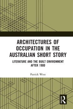 Paperback Architectures of Occupation in the Australian Short Story: Literature and the Built Environment After 1900 Book