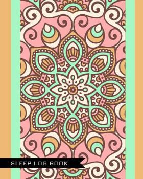 Paperback Sleep Log Book: Floral Mandala Sleeping & Insomnia Log Book to Aid the Relief of Sleep Problems and Track Sleep & Patterns Book