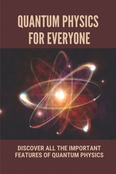 Paperback Quantum Physics For Everyone: Discover All The Important Features Of Quantum Physics: Probability Theory Book