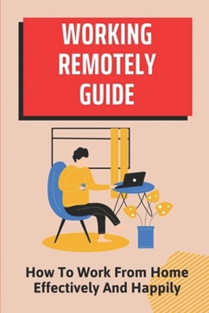 Paperback Working Remotely Guide: How To Work From Home Effectively And Happily: A More Flexible Approach To Exercise Book