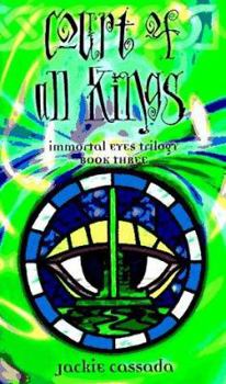 Court of All Kings: A Changeling : The Dreaming Novel (Immortal Eyes, Book 3) - Book #3 of the Immortal Eyes Trilogy