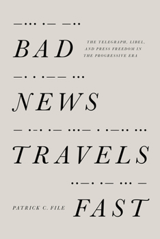 Paperback Bad News Travels Fast: The Telegraph, Libel, and Press Freedom in the Progressive Era Book