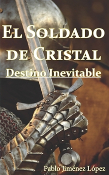 Paperback El Soldado de Cristal: Destino inevitable [Spanish] Book
