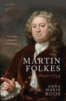 Hardcover Martin Folkes (1690-1754): Newtonian, Antiquary, Connoisseur Book