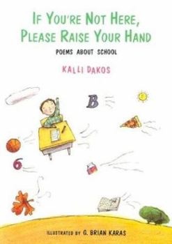 Hardcover If You're Not Here, Please Raise Your Hand: Poems about School Book