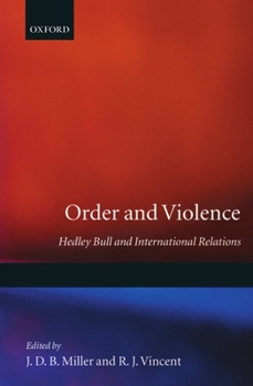 Hardcover Order and Violence: Hedley Bull and International Relations Book
